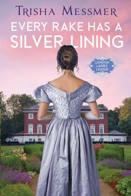 Every Rake Has A Silver Lining: A Regency Era Romance