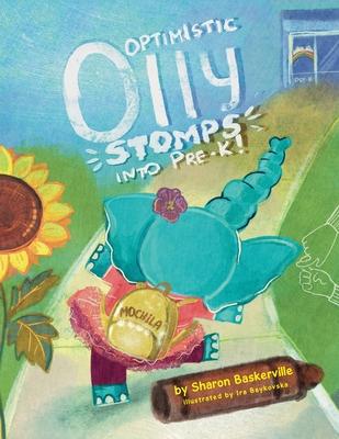 Optimistic Olly Stomps Into PRE-K!: This is the tale of a busy little elephant with ADHD. Olly joins an inclusive classroom, and all she wants is to m