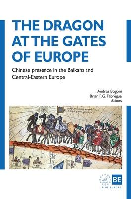 The Dragon at the Gates of Europe: Chinese presence in the Balkans and Central-Eastern Europe