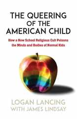 The Queering of the American Child: How a New School Religious Cult Poisons the Minds and Bodies of Normal Kids Subscription