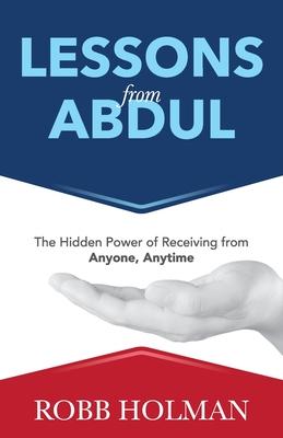 Lessons from Abdul: The Hidden Power of Receiving from Anyone, Anytime Subscription