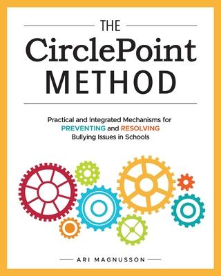 The CirclePoint Method: Practical and Integrated Mechanisms for Preventing and Resolving Bullying Issues in Schools