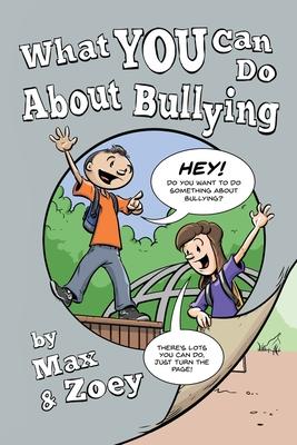 What YOU Can Do About Bullying By Max & Zoey