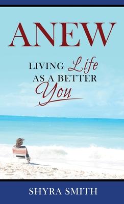 Anew: Living Life As A Better You