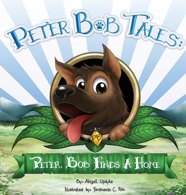 Peter Bob Tales: Peter Bob Finds a Home