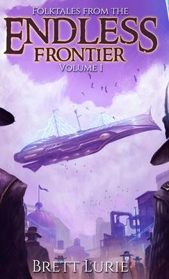 Folktales from the Endless Frontier: Volume 1