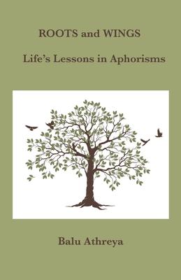 Roots and Wings: Life's Lessons in Aphorisms