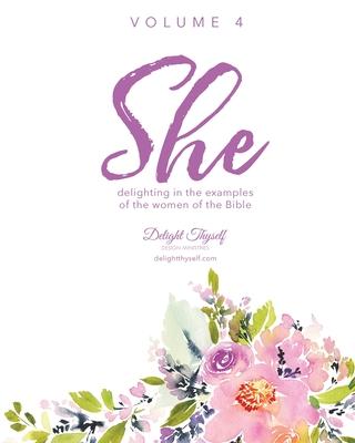 She: Delighting In The Examples Of The Women Of The Bible