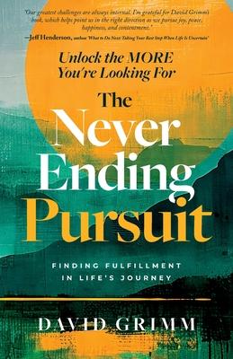 The Never Ending Pursuit: Finding Fulfillment in Life's Journey