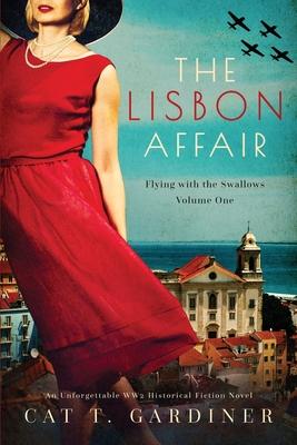 The Lisbon Affair - A WW2 Novel: Flying with the Swallows, Volume One