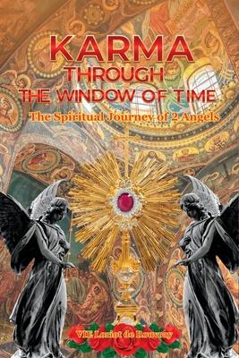 Karma Through the Window of Time: The Spiritual Journey of 2 Angels