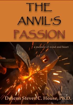 The Anvil's Passion: A Tale of Mind and Heart