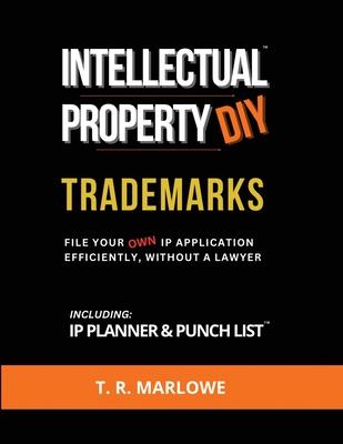 Intellectual Property DIY Trademarks: File Your Own IP Application Efficiently, Without A Lawyer