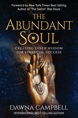 The Abundant Soul: Creating Inner Wisdom for Financial Success