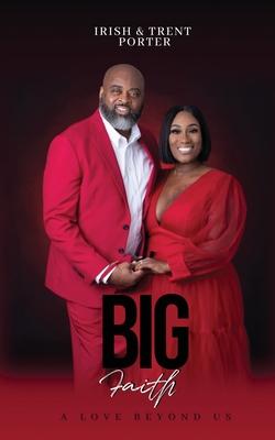 BIG Faith: A love Beyond Us