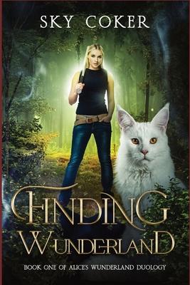 Finding Wunderland: Book One of Alice's Wunderland Duology