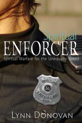 Spiritual Enforcer: Spiritual Warfare for the Unequally Yoked