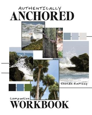 Authentically Anchored Companion Workbook