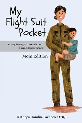 My Flight Suit Pocket: A Story to Support Connection During Deployments, Mom Edition