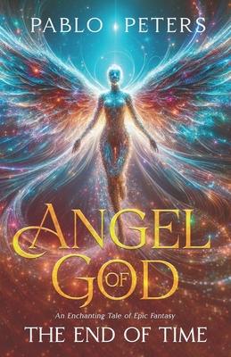 Angel of God: The End of Time