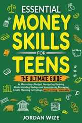Essential Money Skills for Teens: The Ultimate Guide to Mastering a Budget, Navigating Banking, Understanding Savings and Investments, Managing Credit Subscription