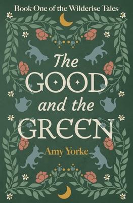 The Good and the Green: A Cozy Romantic Fantasy Novel