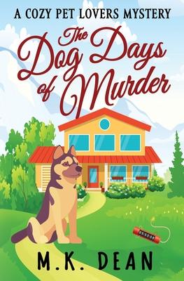 The Dog Days of Murder: A Cozy Pet Lovers Mystery