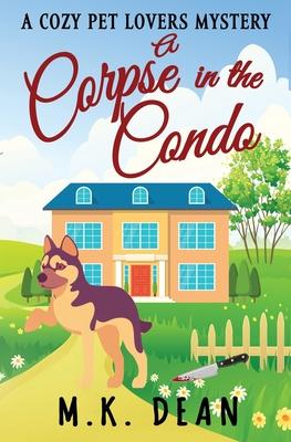 A Corpse in the Condo: A Cozy Pet Lovers Mystery