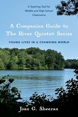 A Companion Guide to The River Quintet Series: Young Lives in a Changing World