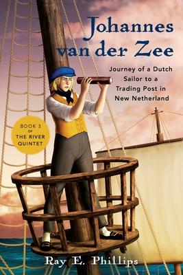 Johannes van der Zee: Journey of a Dutch Sailor to a Trading Post in New Netherland