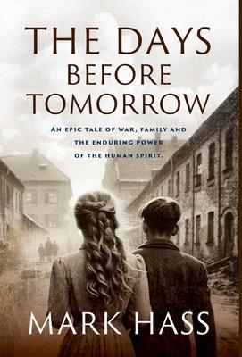 The Days Before Tomorrow: An epic tale of war, family and the enduring power of the human spirit.