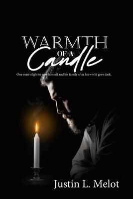 Warmth of a Candle: One man's fight to save himself and his family after his world goes dark.