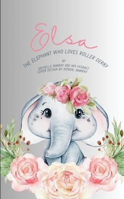 Elsa: The Elephant Who Loves Roller Derby