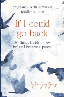 If I could go back: 20 Things I wish I knew before I became a parent