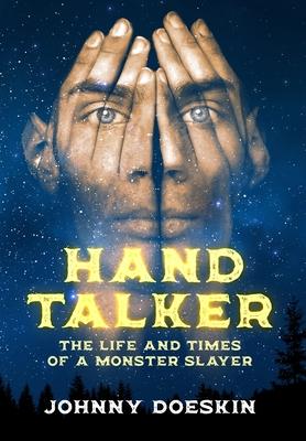 Hand Talker: The Life and Times of a Monster Slayer