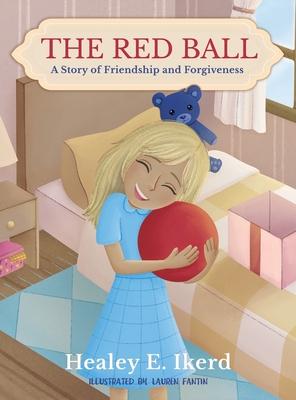 The Red Ball: A Story of Friendship and Forgiveness