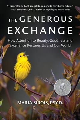 The Generous Exchange: How Attention to Beauty, Goodness and Excellence Restores Us and Our World Subscription