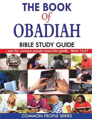 The Book of Obadiah Bible Study Guide: Common People Series