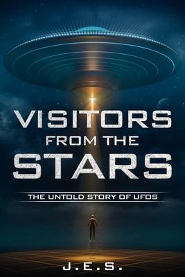 Visitors from the Stars: The Untold Story of UFOs