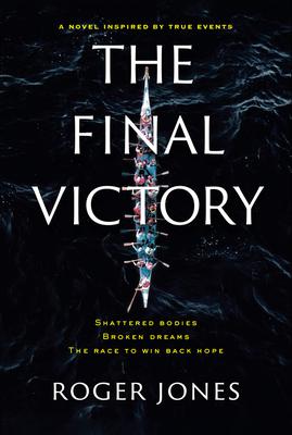 The Final Victory: Shattered Bodies, Broken Dreams, the Race to Win Back Hope