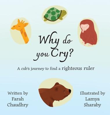 Why do you Cry?: A cub's journey to find a righteous ruler