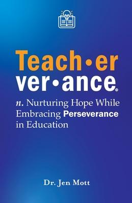 Teacherverance: Nurturing Hope While Embracing Perseverance in Education