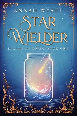 Star Wielder: Realms of Zoria, Book One