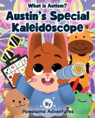 Austin's Special Kaleidoscope: What is Autism?