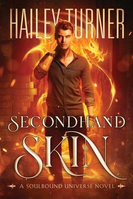 Secondhand Skin: A Soulbound Universe Novel