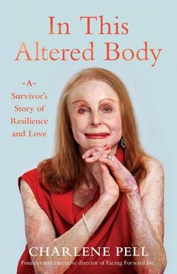 In This Altered Body: A Survivor's Story of Resilience and Love