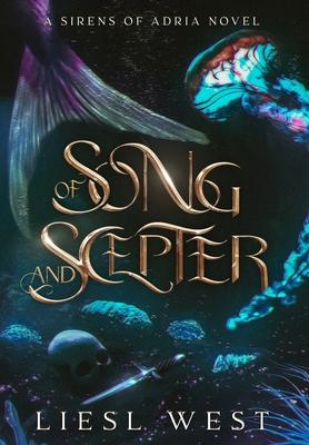 Of Song and Scepter: A Dark Little Mermaid Retelling