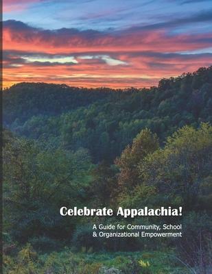 Celebrate Appalachia!: A Guide for Community, School & Organizational Empowerment