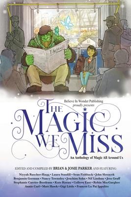 The Magic We Miss: An Anthology of Magic All Around Us Subscription