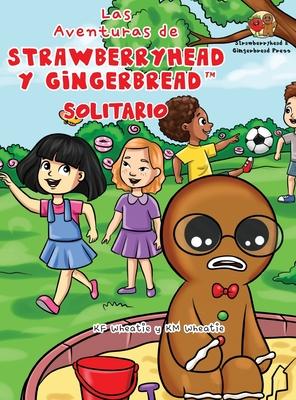 Las Aventuras de Strawberryhead y Gingerbread(TM)-Solitario: La bsqueda de amistad de un chico solitario. Una historia de amistad, coraje y la magia